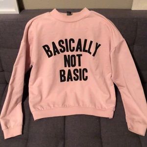 Basically not basic sweatshirt